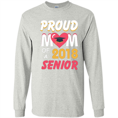 Proud Mom of a 2018 Senior T-shirt Ash