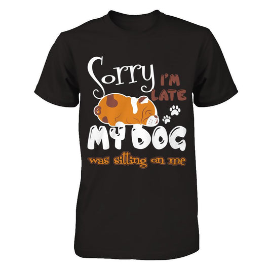 Sorry I'm Late My Dog Was Sitting On Me T-shirt Gildan - Short Sleeve Tee Black