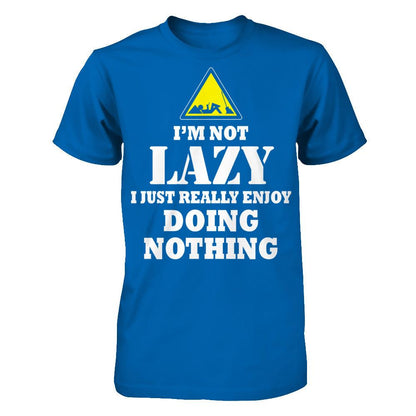 I'm Not Lazy I Just Really Enjoy Doing Nothing T-shirt Gildan - Short Sleeve Tee Royal