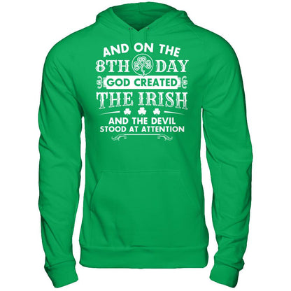 And On The 8th Day - Created The Irish And The Devil Stood At Attention T-shirt Gildan - Pullover Hoodie Irish Green