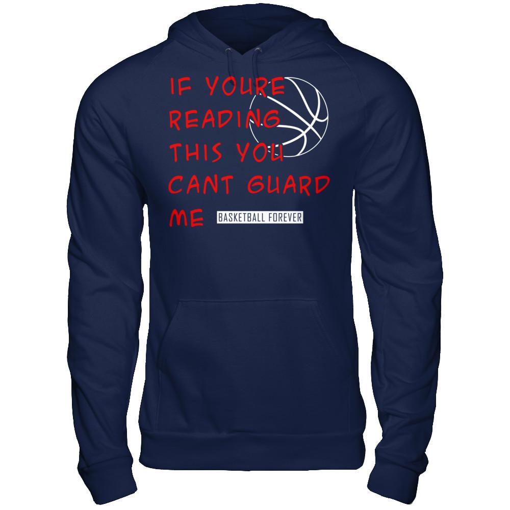 Basketball Forever - If You're Reading This You Can't Guard Me T-shirt Gildan - Pullover Hoodie Navy