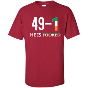 He Is Fooked Shirt 49 And 1 T-Shirt