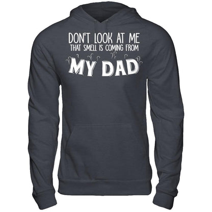 Don‰۪t Look At Me That Smell Is Coming From My Dad T-shirt Gildan - Pullover Hoodie Dark Heather
