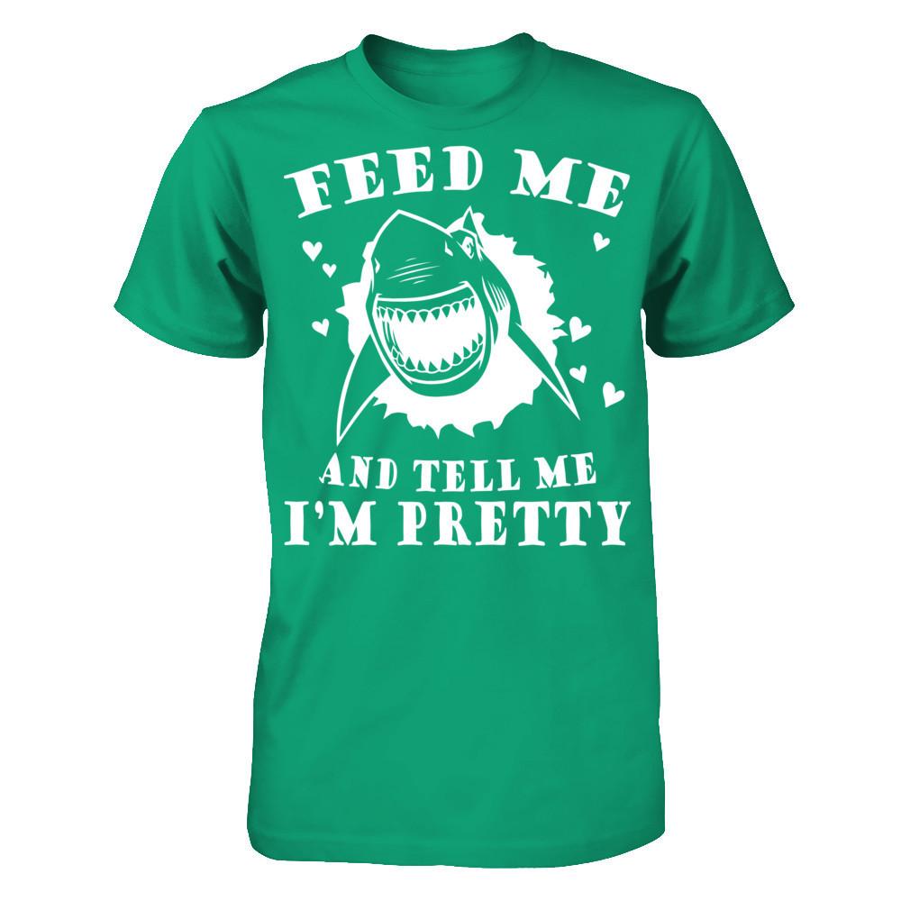 Feed Me And Tell Me I'm Pretty T-shirt Gildan - Short Sleeve Tee Kelly Green