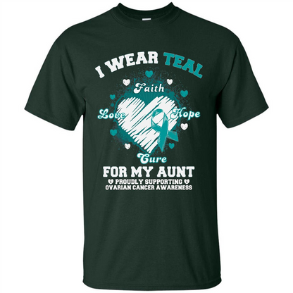 I Wear Teal For My Aunt - Ovarian Cancer Awareness T-Shirt Forest Green