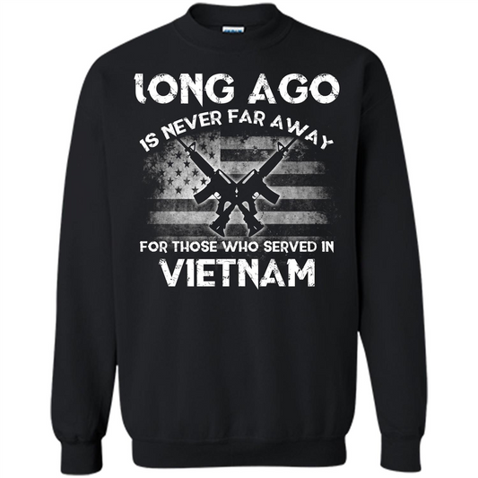Military. Long Ago Is Never Far Away For Those Who Served In Vietnam T-shirt Black