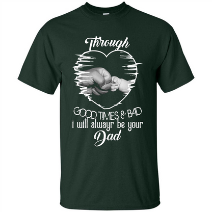 Daddy T-shirt I Will Always Be Your Dad Forest Green