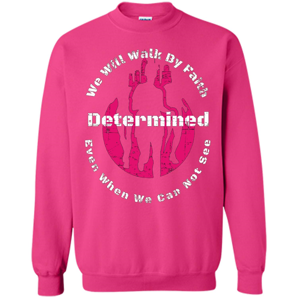 Faith Inspired T-shirt We Will Walk By Faith Determined Heliconia