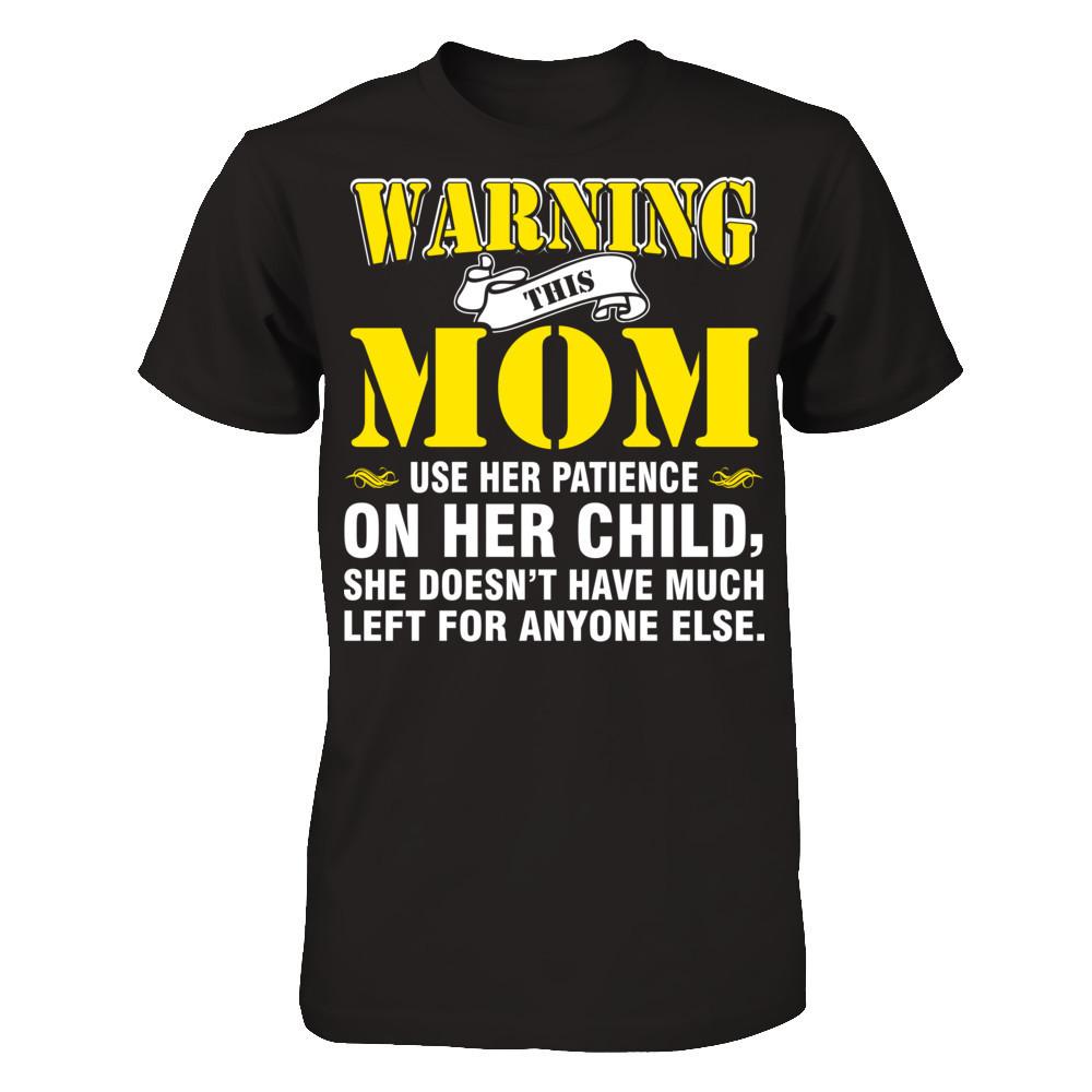 Warning This Mom Uses Her Patience On Her Child. She Doesn't Have Much Left For Anyone Else Gildan - Short Sleeve Tee Black