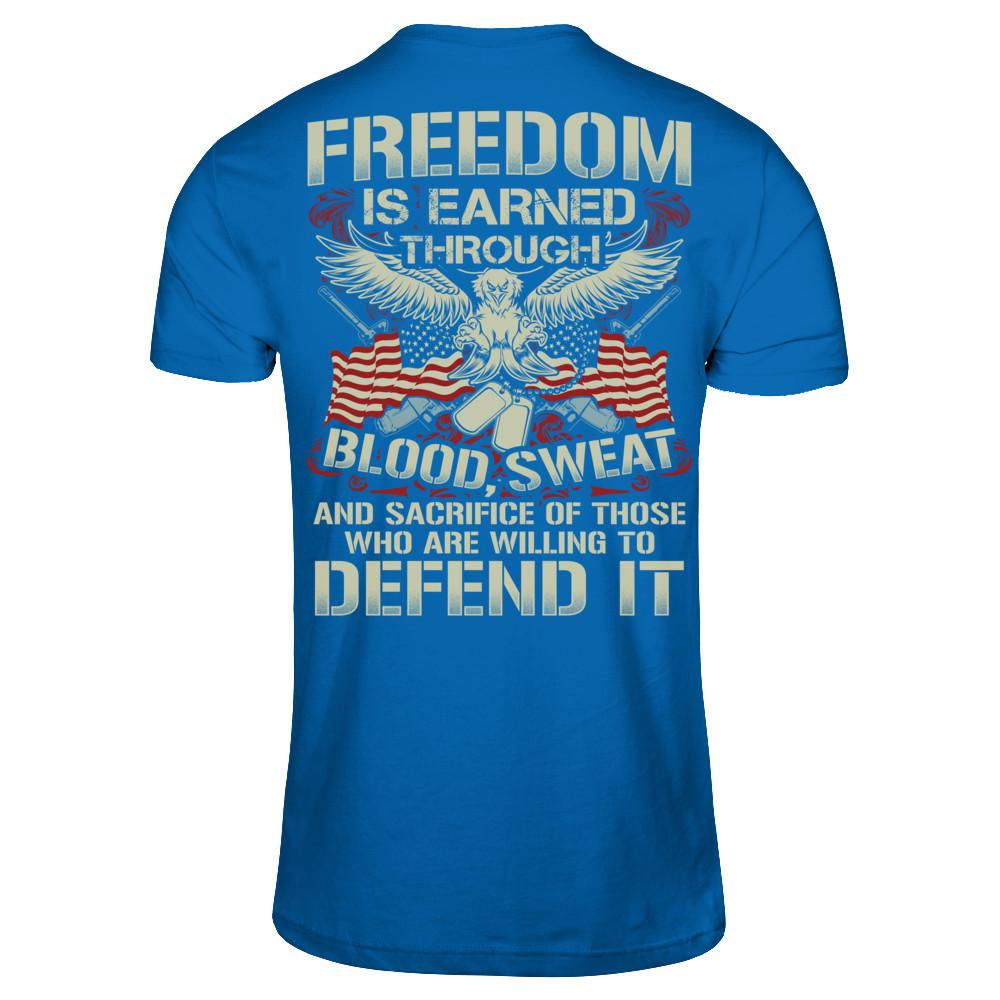 Freedom Is Earned Through Blood Sweat And Sacrifice Of Those Who Are Willing To Defend It T-shirt Gildan - Short Sleeve Tee Royal