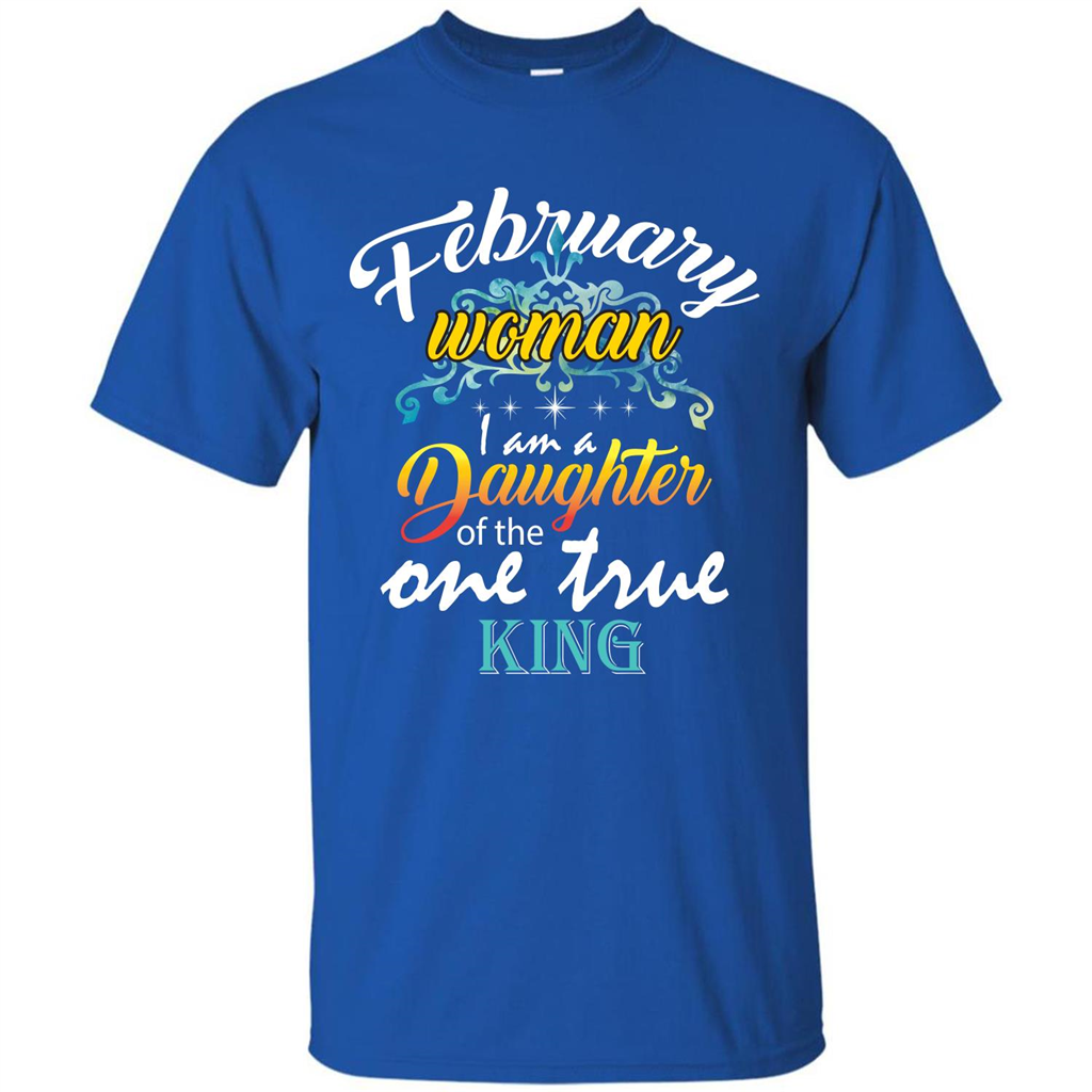 February Woman I Am A Daughter Of The One True King T-shirt Royal