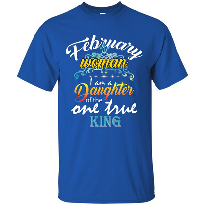 February Woman I Am A Daughter Of The One True King T-shirt Royal