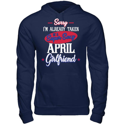 Sorry I'm Already Taken By A Super Sexy April Girlfriend Gildan - Pullover Hoodie Navy