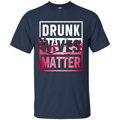 Drunk Wives Matter T-shirt Wine T-shirt Navy