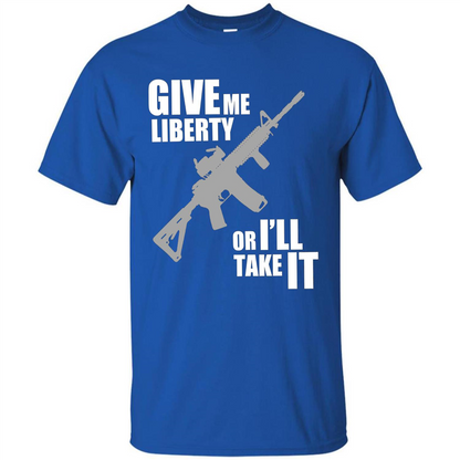 Give Me Liberty Or I'll Take It T-Shirt Royal