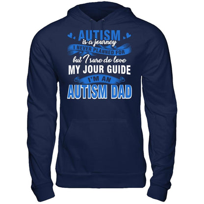 Autism Is A Journey I Never Planned For But I Sure Do Love My Jour Guide. I'm An Autism Dad T-shirt Gildan - Pullover Hoodie Navy