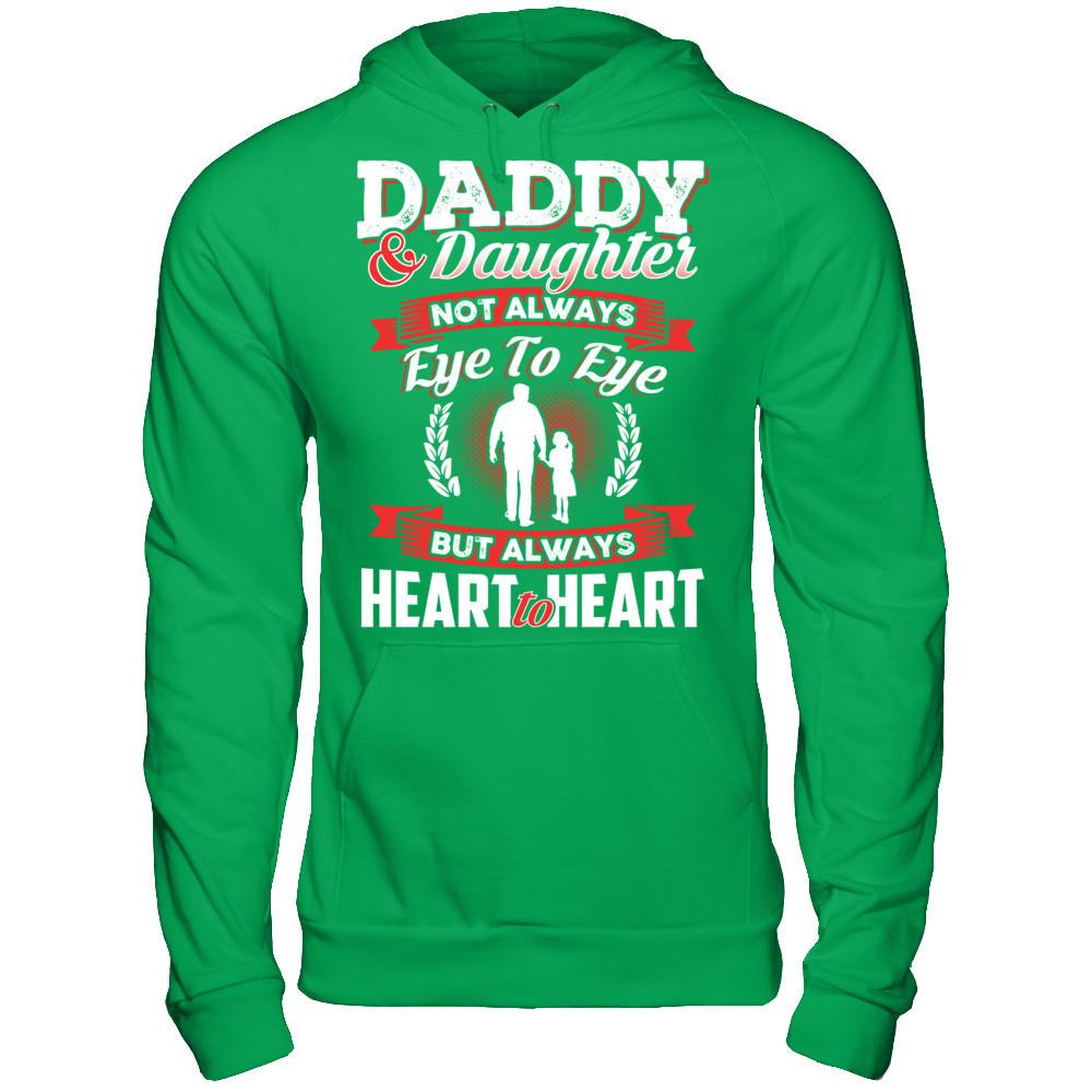 Daddy & Daughter - Not Always Eye To Eye But Always Heart To Heart T-shirt Gildan - Pullover Hoodie Irish Green