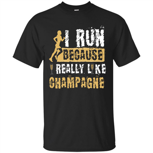 Champagne T-shirt I Run Because I Really Like Champagne Black