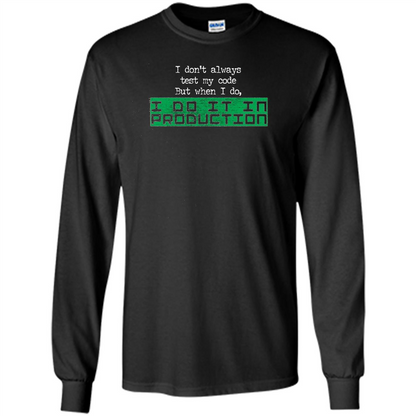 I Don't Always Test My Code But When I Do I Production T-shirt Black