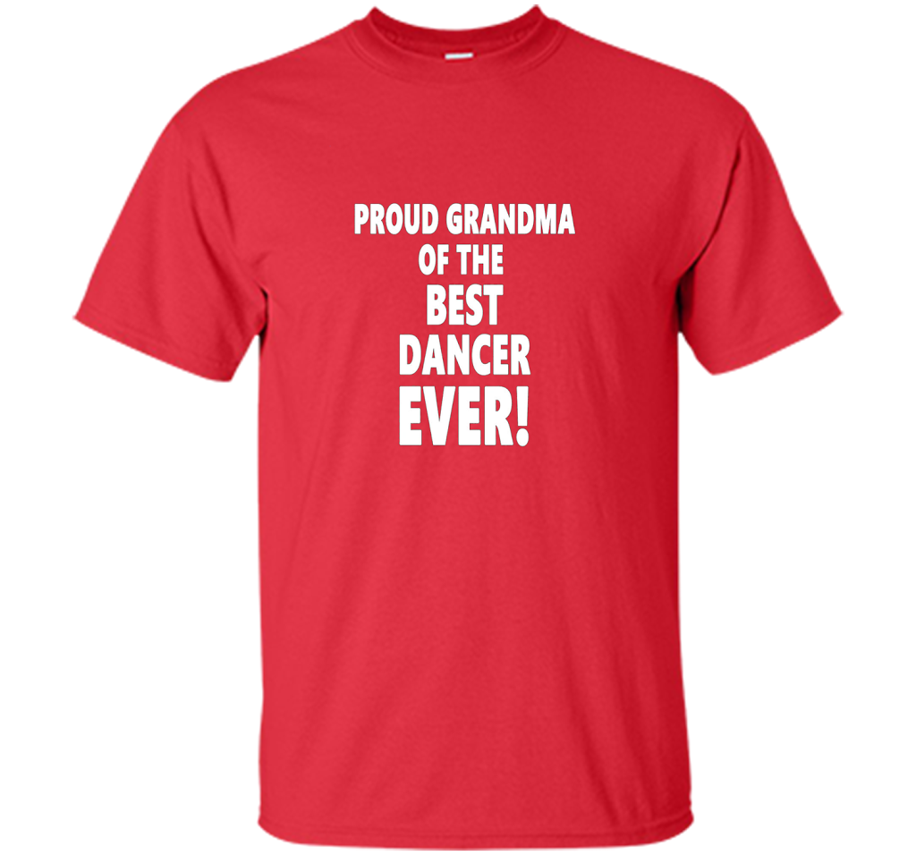 Proud Grandma Of The Best Dancer Ever! T-Shirt shirt Red