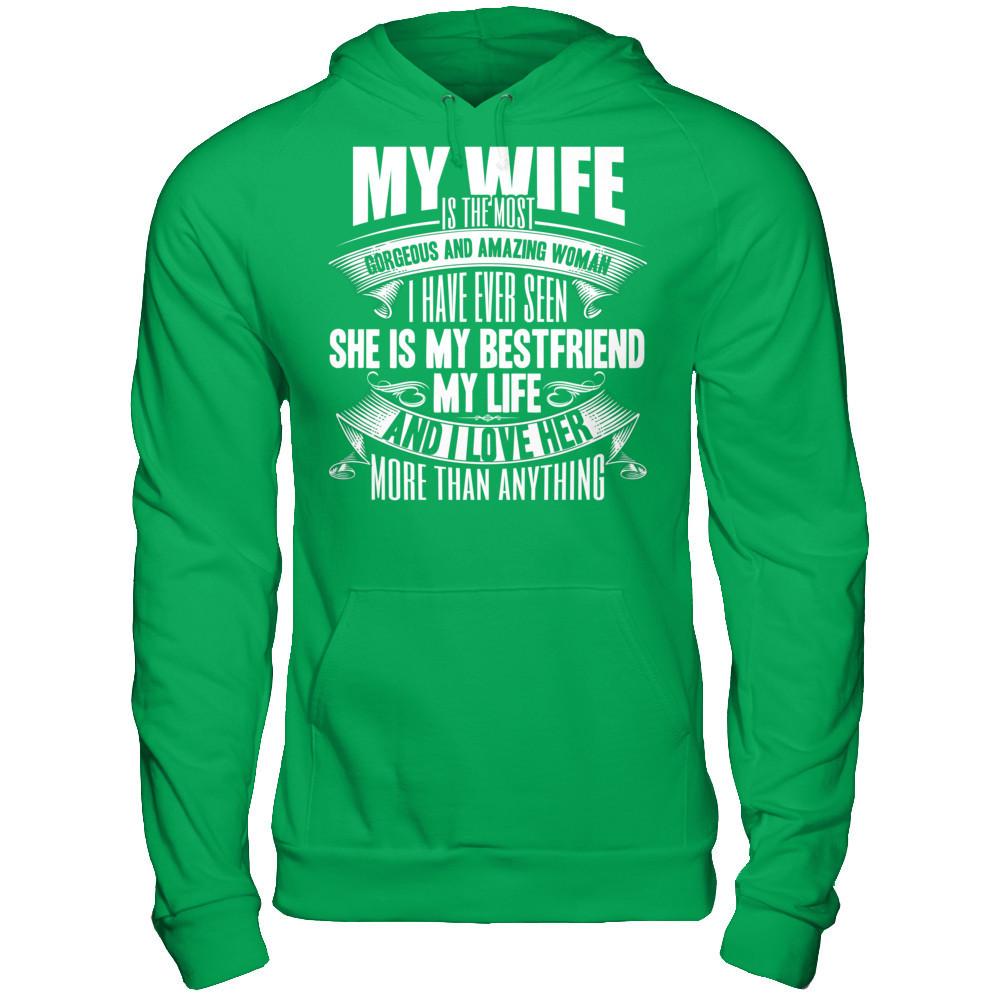 My Wife Is The Most Gorgeous And Amazing Woman I Have Ever Seen Gildan - Pullover Hoodie Irish Green
