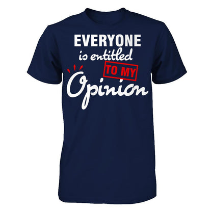 Everyone Is Entitled To My Opinion T-shirt Gildan - Short Sleeve Tee Navy