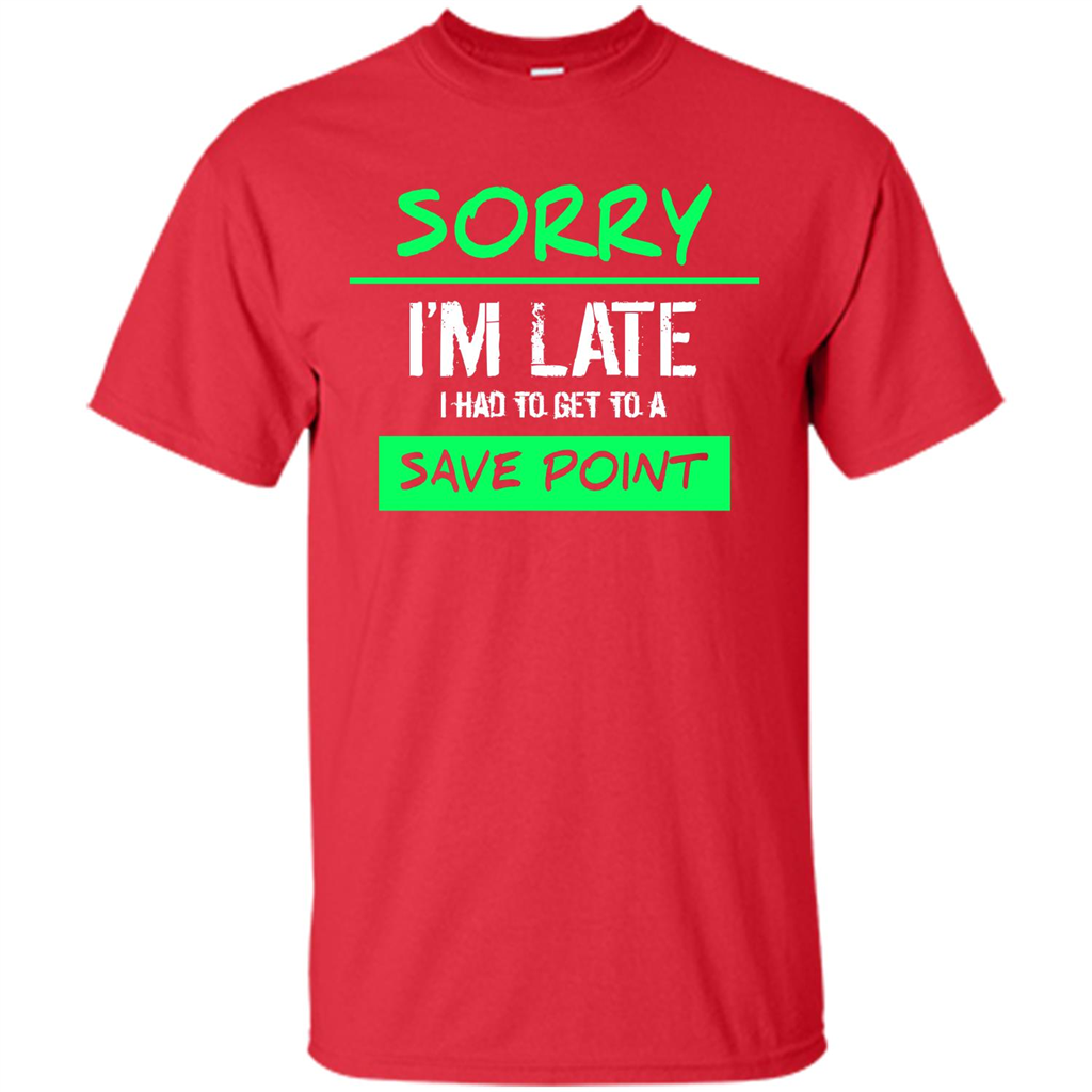 Sorry I'm Late I Had To Get To A Save Point T-shirt Red