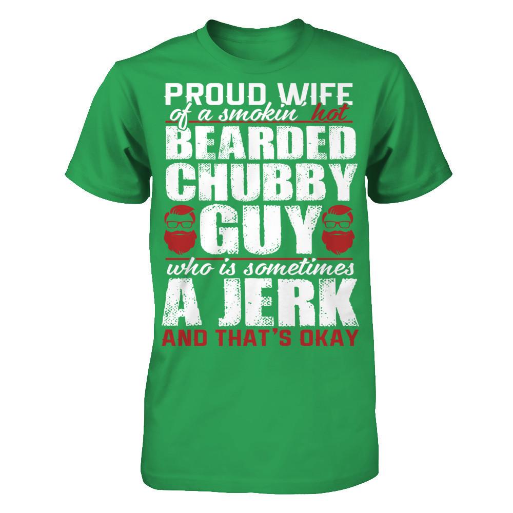 Proud Wife Of A Smoking Hot Bearded Chuppy, Guy Who Is Sometimes A Jerk And That's Okay Next Level - Unisex Fitted Tee Kelly Green