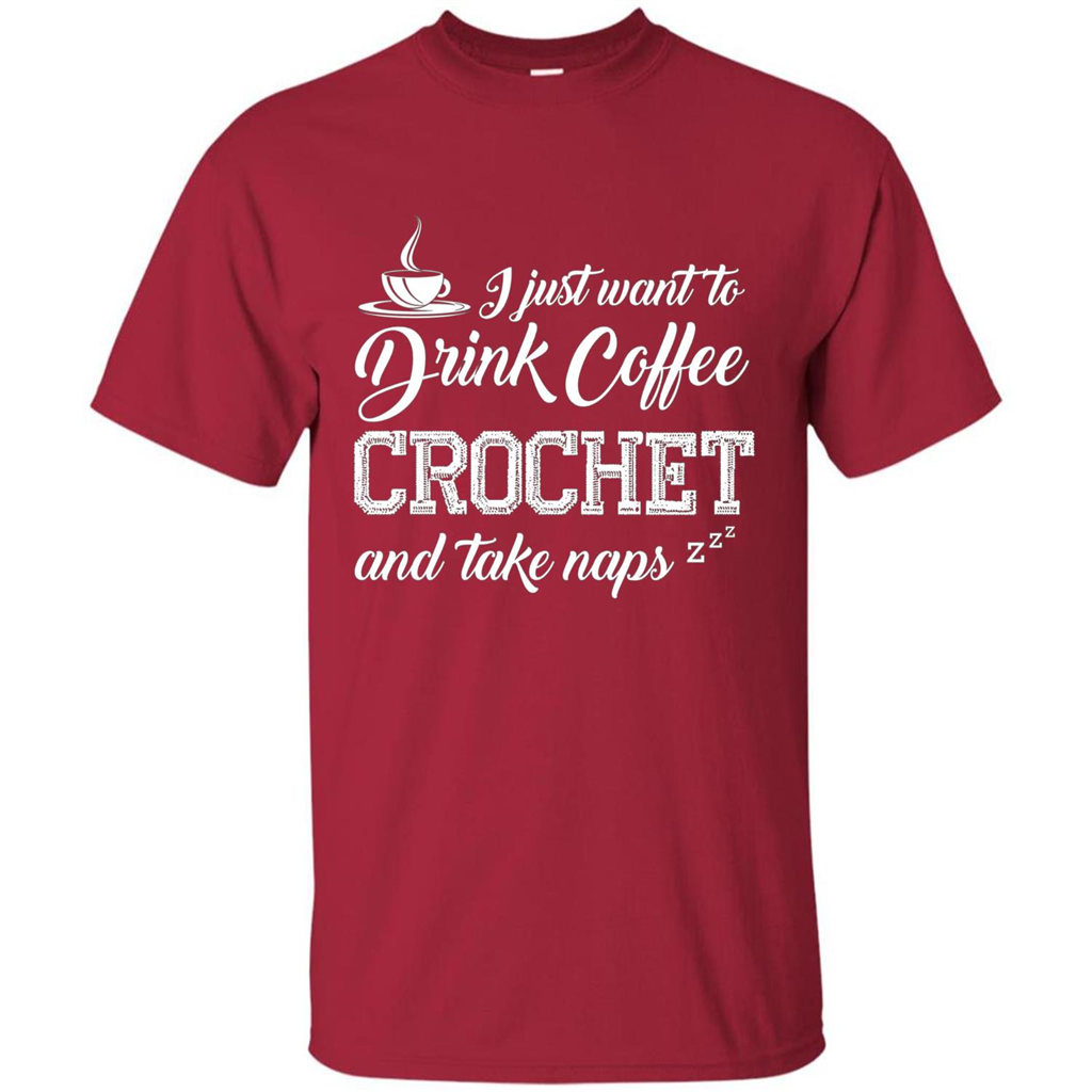 I Just Want To Drink Coffee Crochet and Take Naps T-shirt Cardinal