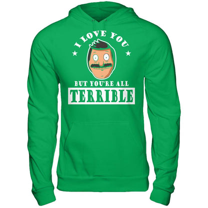 I Love You But You're All Terrible T-shirt Gildan - Pullover Hoodie Irish Green