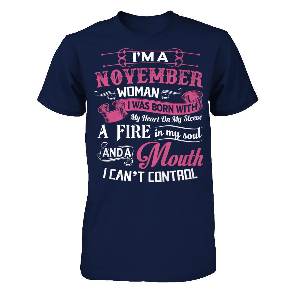 Iäó»m A November Woman I Was Born With My Heart On My Sleeve A Fire In My Soul And A Mouth I Canäó»t Control Gildan - Short Sleeve Tee Navy