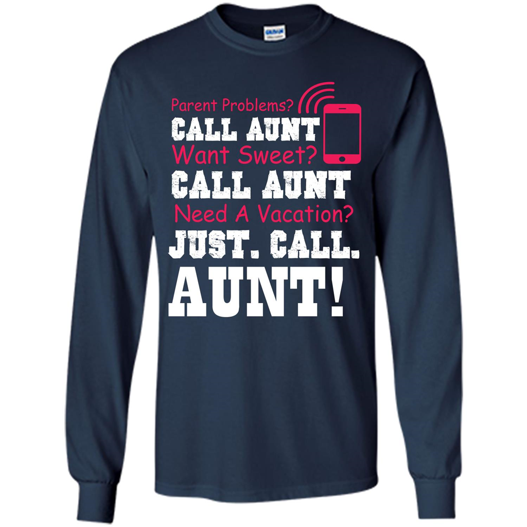 Aunt T-shirt Parent Problems. Call Aunt Want Sweet T-shirt Navy