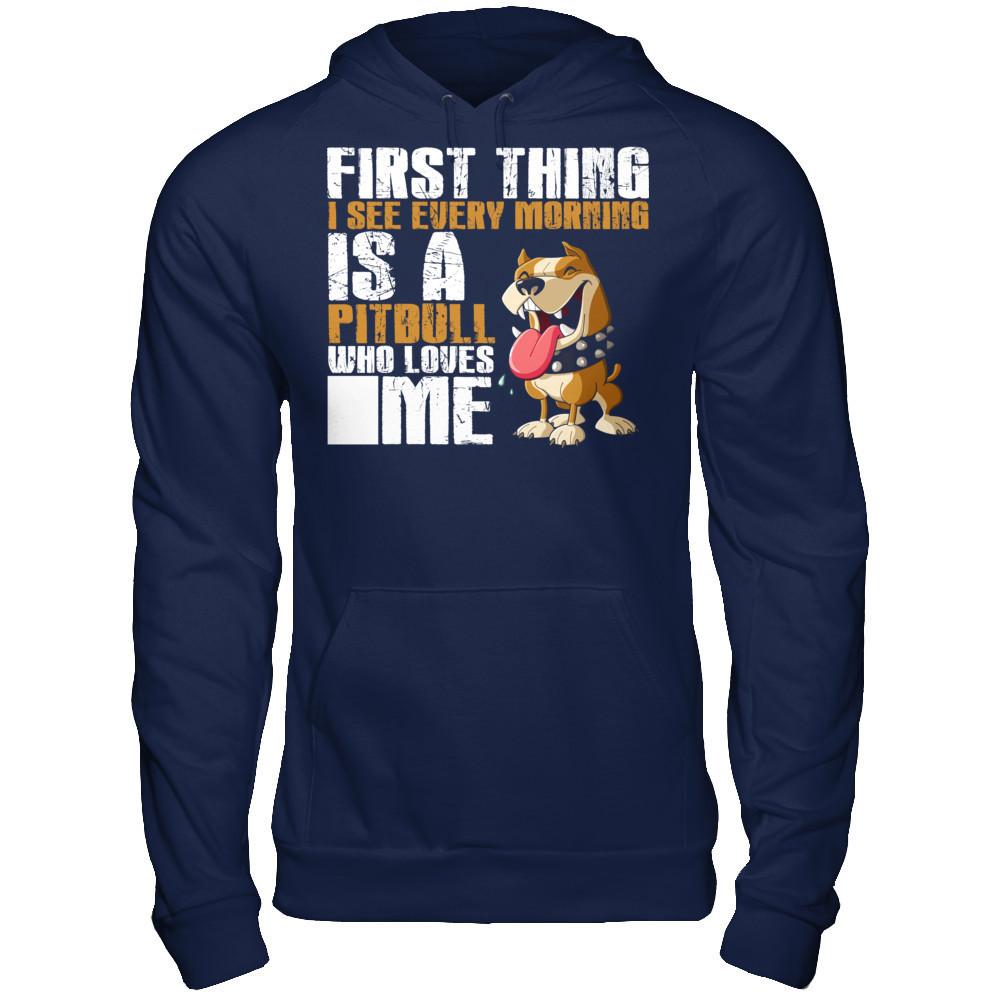 First Thing I See Every Morning Is A PitBull Who Loves Me T-shirt Gildan - Pullover Hoodie Navy