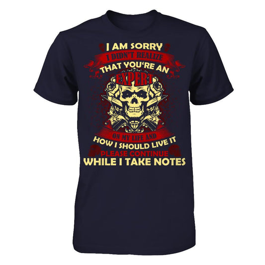 I Am Sorry I Didn't Realize That You're An Expert On My Life T-shirt Next Level - Unisex Fitted Tee Midnight Navy