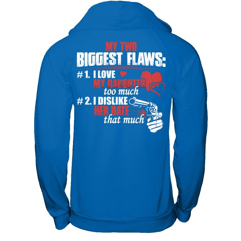 My Two Biggest Flaws - 1. I Love My Daughter Too Much - 2. I Dislike Her Date That Much Gildan - Pullover Hoodie Royal