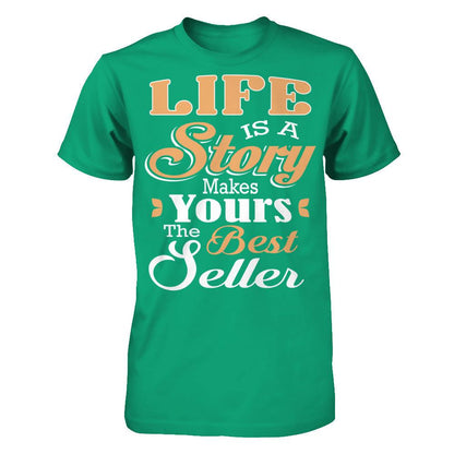Life Is A Story Makes Yours The Best Seller Gildan - Short Sleeve Tee Kelly Green