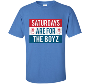 Saturdays Are For The Boyz T Shirt cool shirt