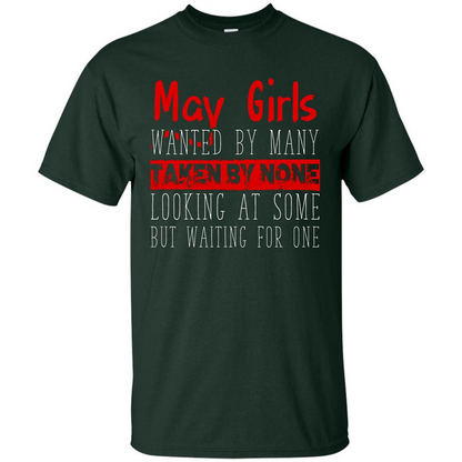 May Girls Wanted By Many Taken By None Looking At Some T-shirt