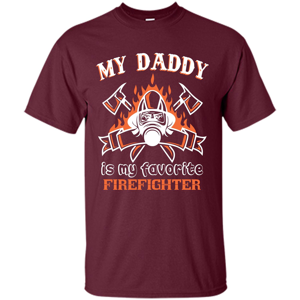 Firefighter daddy T-shirt My Daddy Is My Favorite Firefighter Maroon