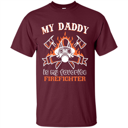 Firefighter daddy T-shirt My Daddy Is My Favorite Firefighter Maroon