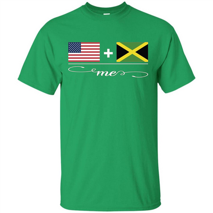 American + Jamaican = Me USA and Jamaica Flags T-shirt Irish Green