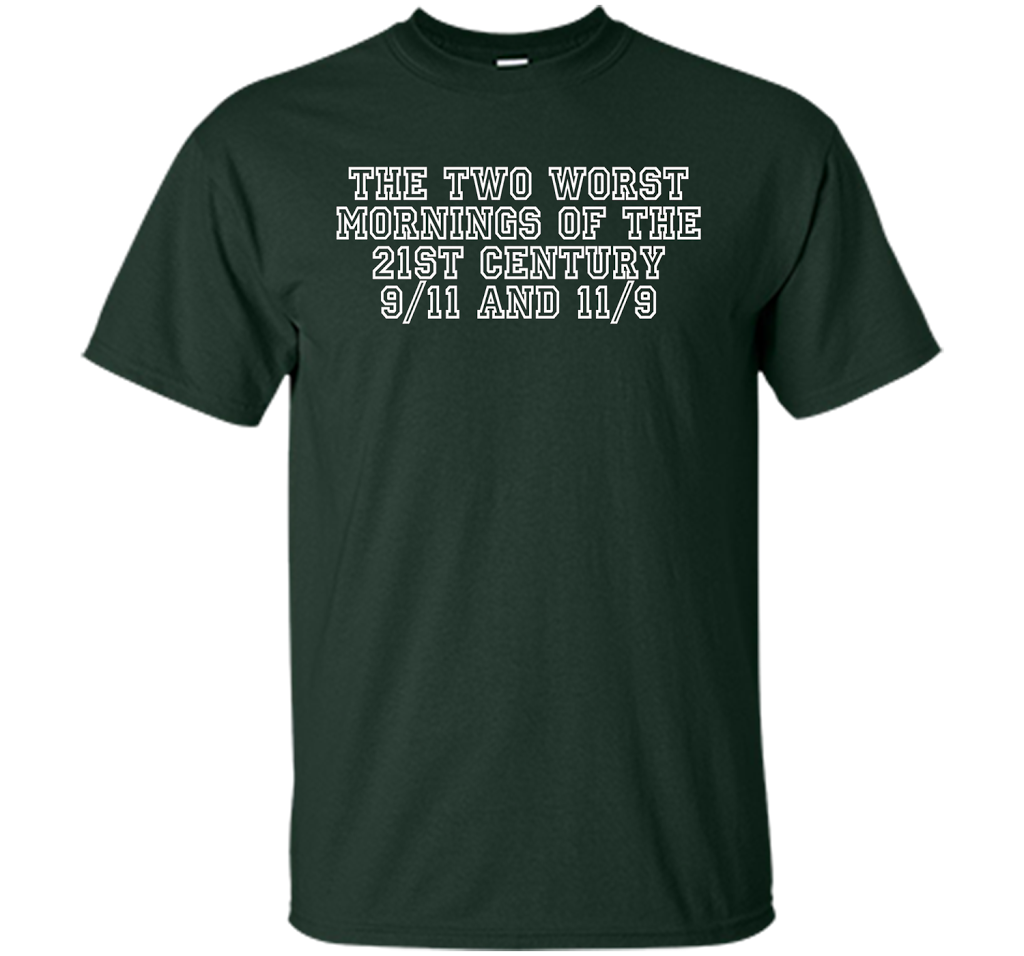 The Two Worst Mornings Of The 21st Century 9/11 And 11/9 T-shirt Forest Green