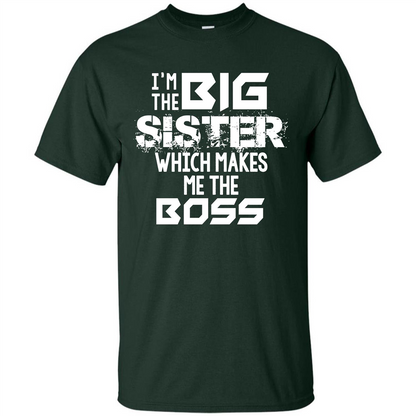 Family T-shirt I’m The Big Sister Which Makes Me The Boss T-shirt Forest Green