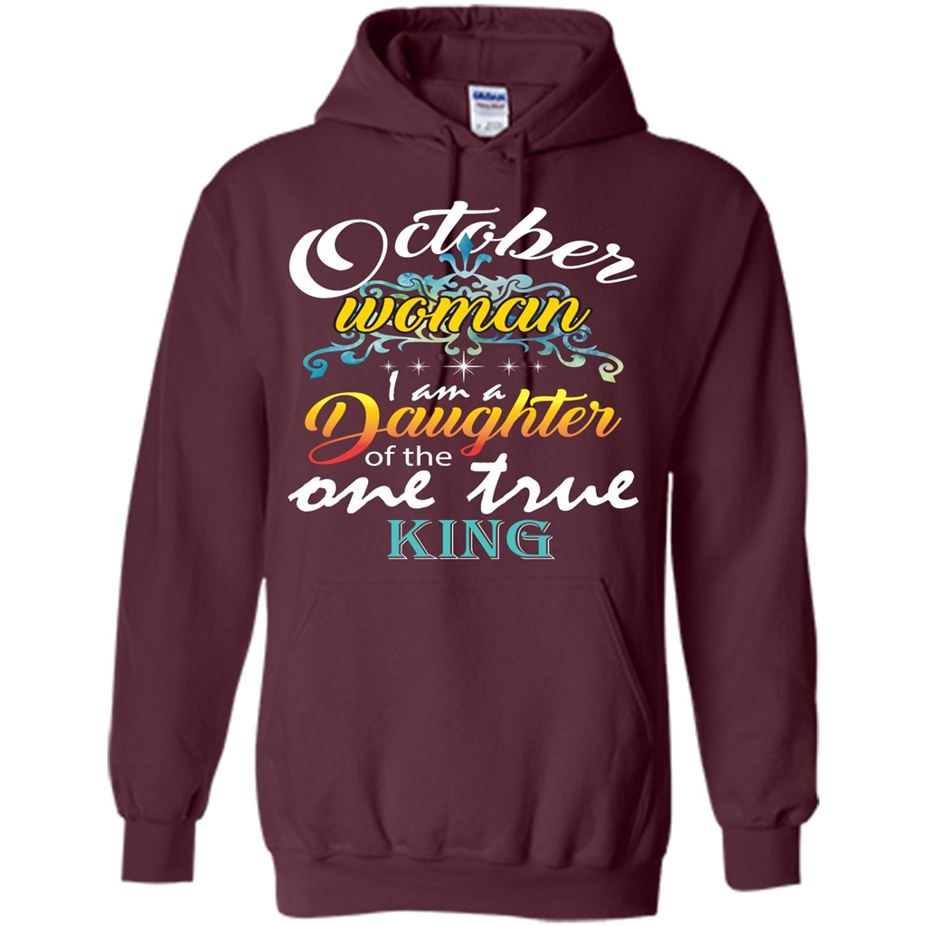 October Woman I Am A Daughter Of The One True King T-shirt Maroon
