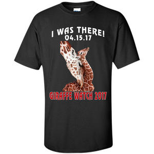 Giraffe T-Shirt I Was There 04.15.17