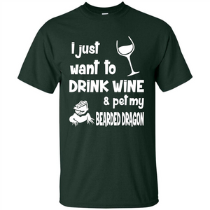 I Just Want To Drink Wine And Pet My Bearded Dragon T-shirt