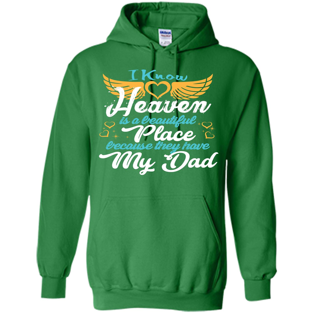 Dad Angel T-shirt I Know Heaven Is A Beautiful Place Because They Have My Dad Irish Green
