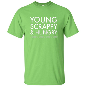 Music Lover T-shirt Young Scrappy And Hungry T-shirt