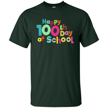 Happy 100Th Day Of School T Shirt For Teachers T-Shirt Forest Green