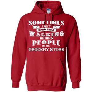 Get Road Rage Walking Behind People In The Grocery Store T-shirt